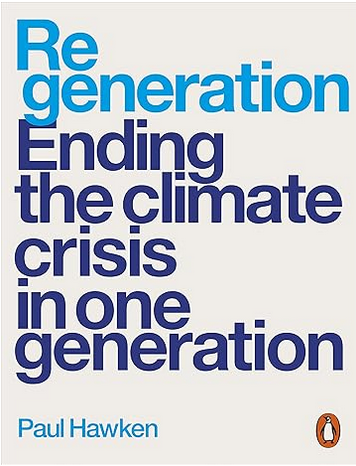 Regeneration: Ending the Climate Crisis in One Generation - Hawken