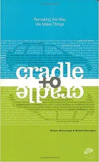 Cradle to Cradle by McDonough and Braungart